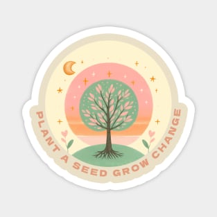 Plant A Seed, Grow Change - #SAVETREES Magnet