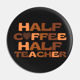 Half Coffee Half Teacher Pin