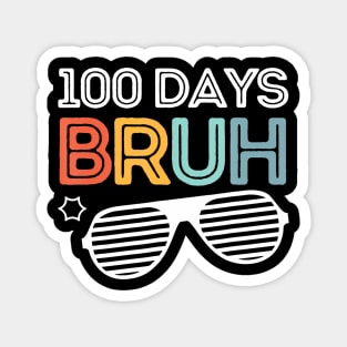 Bruh 100 Days Of School 100th Day Of School sunglasses kids Magnet