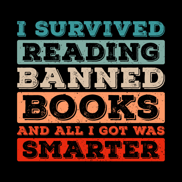 I Survived Reading Banned Books And All I Got Was Smarter by Lilian's