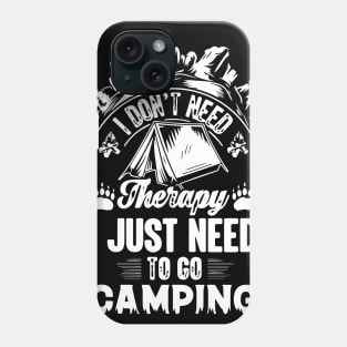 I Don't Need Therapy I Just Need to Go Camping Shirt Men Kid Phone Case