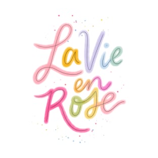 La Vie En Rose Rainbow Cursive T-Shirt