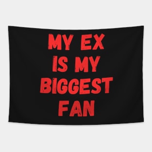 My ex is my biggest fan Tapestry