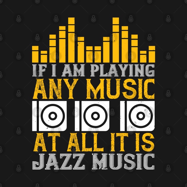 If I am playing any music at all it is jazz music by Printroof