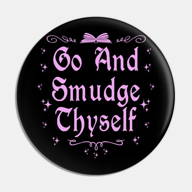 Go and Smudge Yourself Pin by ShirtFace