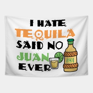 I Hate Tequila Said No Juan Ever Cinco De Mayo Pun Tapestry