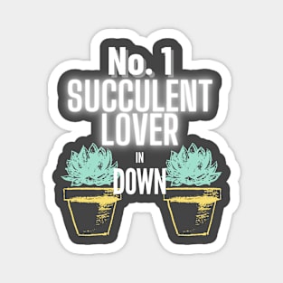 The No.1 Succulent Lover In Down Magnet