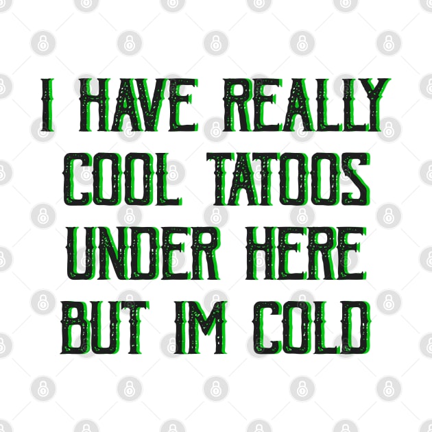 I HAVE REALLY COOL TATTOOS UNDER HERE BUT IM COLD by Barotel34