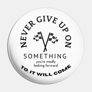 NEVER GIVE UP Pin