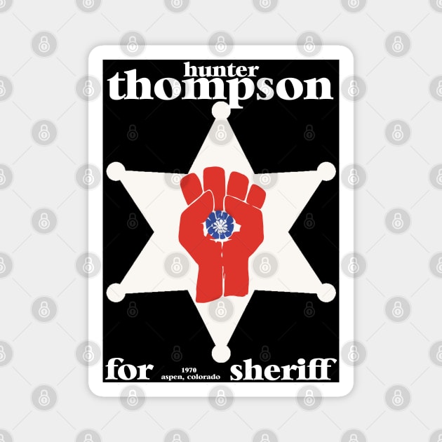 Hunter S Thompson for Sheriff 1970 Tribute Magnet by darklordpug