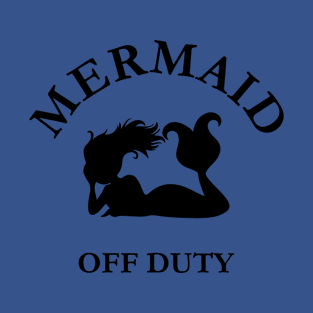 mermaid off duty4 T-Shirt