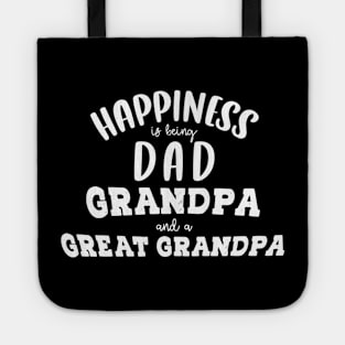 Happiness is being a dad grandpa and great grandpa Tote