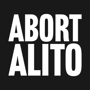 Abort Alito T-Shirt