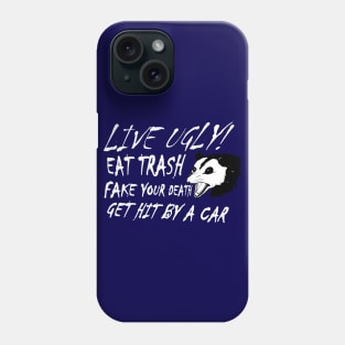 LIVE UGLY! EAT TRASH, FAKE YOUR DEATH, GET HIT BY A CAR. Phone Case