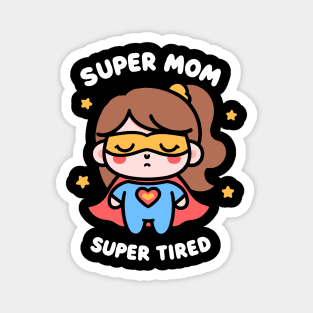 Super Mom, Super Tired | Cute Kawaii Cartoon Design of a Superhero Mom | Mom Quote Magnet