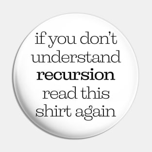 If You Don't Understand Recursion Read This Shirt Again Pin