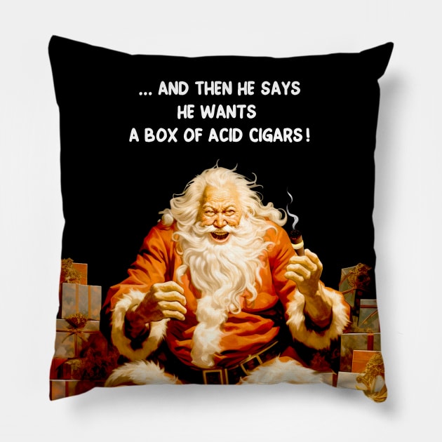 Puff Sumo: Santa Reacting to a Cigar Request for Flavor Infused Acid Cigars on a dark (Knocked Out) background Pillow by Puff Sumo