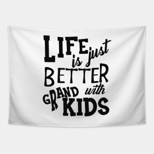 Grandparent - Life is just better with grand kids Tapestry