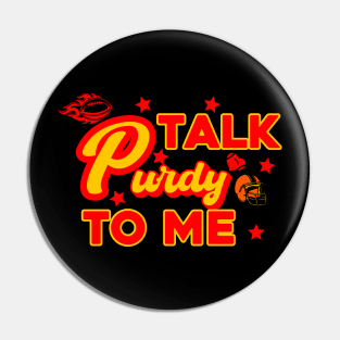 Talk Purdy To Me Pin