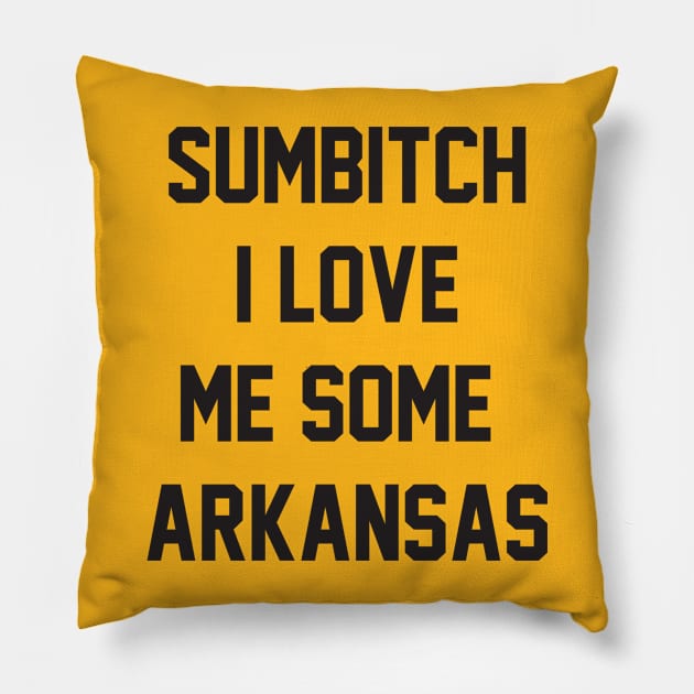 sumbitch i love me some arkansas Pillow by GTLcastello