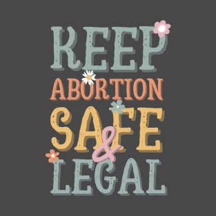 Keep abortion safe and legal T-Shirt