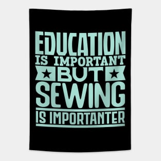 Education is important but sewing is importanter Tapestry