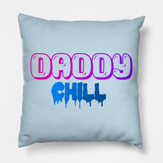 Daddy chill Pillow by Migguzi