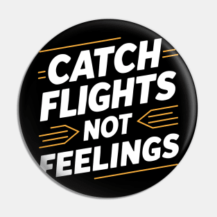 Vacation Time Catch Flights Not Feelings Pin