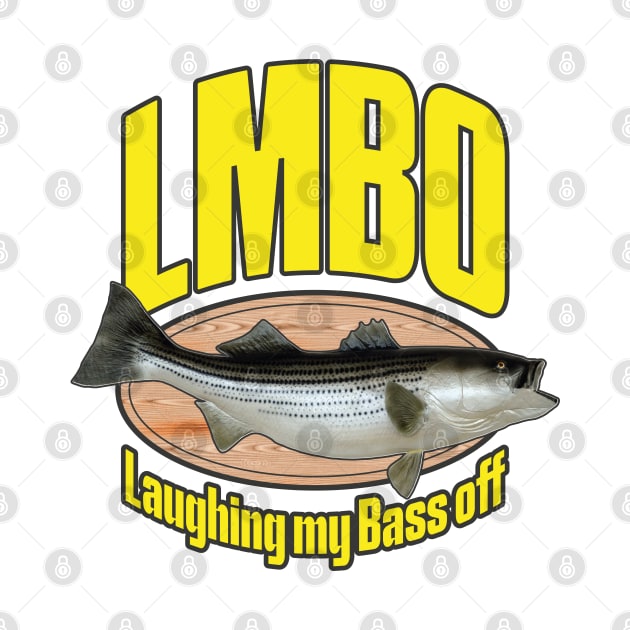 LMBO - Laughing my bass off by Made by Popular Demand