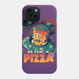 We Came in Pizza - Funny Food Alien Gift Phone Case