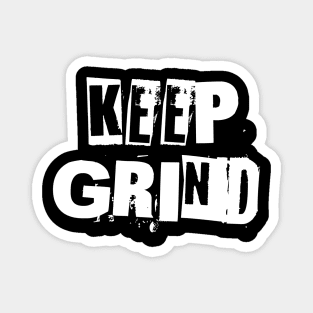 Keep grind Magnet