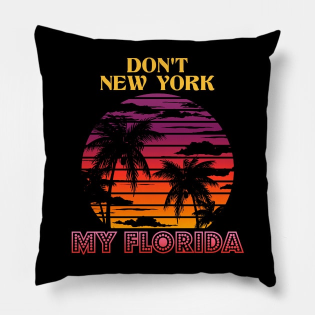 Don´t New York my Florida Design for a Florida Citizen Pillow by Mago89