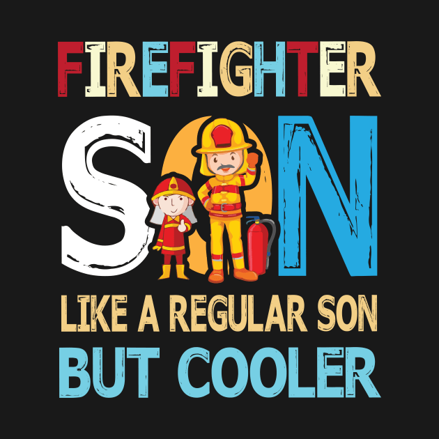 Firefighter Son Like A Regular Son But Cooler Happy Father Parent Summer July 4th Day by DainaMotteut