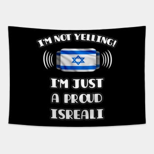 I'm Not Yelling I'm A Proud Isreali - Gift for Isreali With Roots From Israel Tapestry