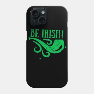 Be Irish Happy St. Patrick's Day Shamrock Pipe T-Shirt Phone Case