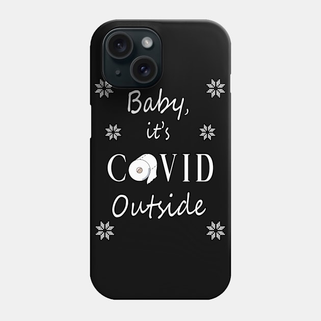 Baby, it's COVID Outside Phone Case by Kiwi