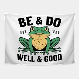 Be and Do Well and Good Frog Tapestry