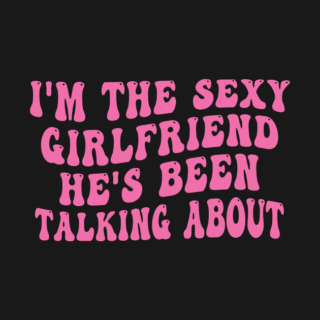 Funny I'm The Hot Girlfriend he's Been Talking About by Spit in my face PODCAST