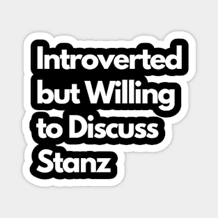 Introverted but Willing to Discuss Stanz Magnet