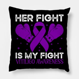 Her Fight is My Fight Vitiligo Awareness Pillow