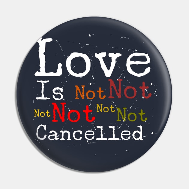 Love Is Not Cancelled Pin by ALLAMDZ