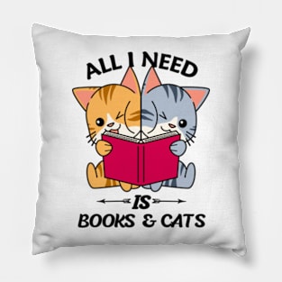 All I Need Is Books And Cats Pillow
