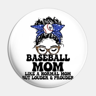 Baseball Mom Like A Normal Mom But Louder And Prouder Messy Bun Pin