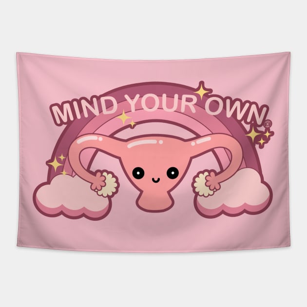 Mind Your Own Business - Kawaii Pro Choice Uterus Tapestry by PoliticalStickr