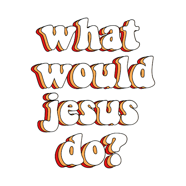 what would jesus do? by mansinone3