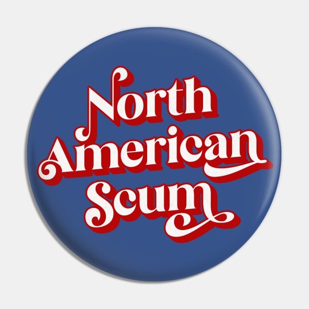 North American Scum! Pin by DankFutura