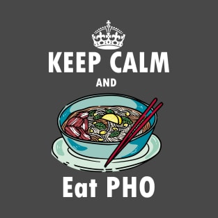 Keep calm and eat Pho - vietnamese soup T-Shirt