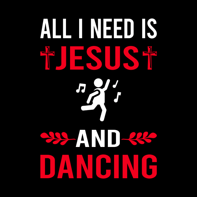 I Need Jesus And Dancing Dance Dancer by Bourguignon Aror