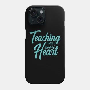 'Teaching Is A Work Of Heart' Education For All Shirt Phone Case