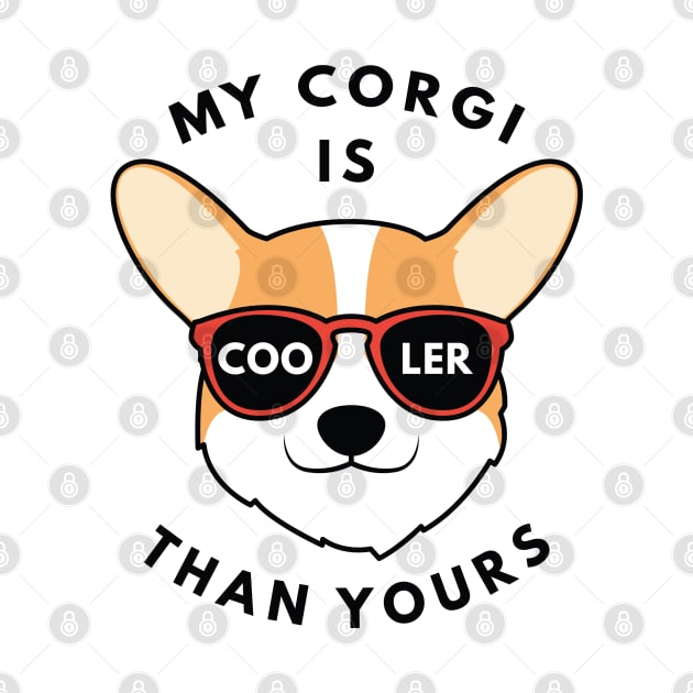 My Corgi Is Cooler Than Yours by LuckyFoxDesigns